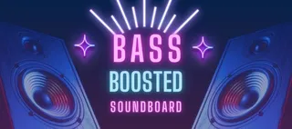 Bass Boosted Soundboard